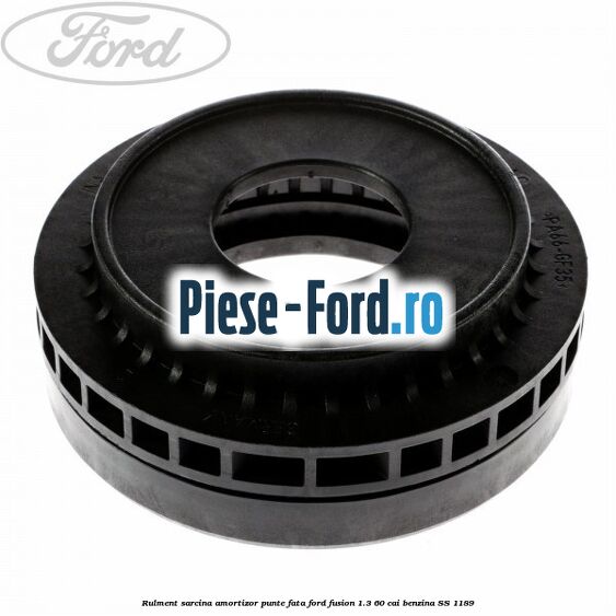 Rulment sarcina amortizor punte fata Ford Fusion 1.3 60 cai